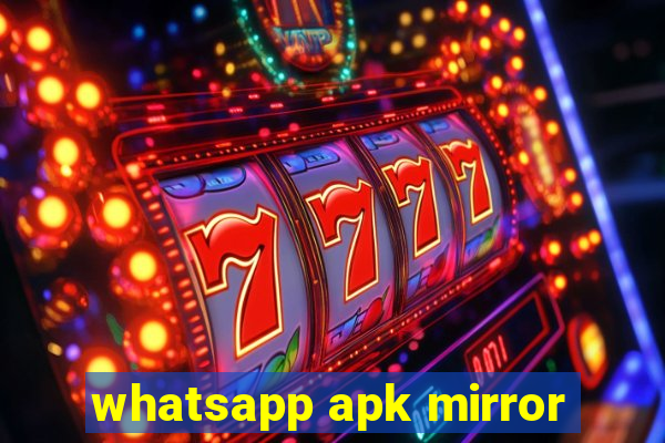 whatsapp apk mirror